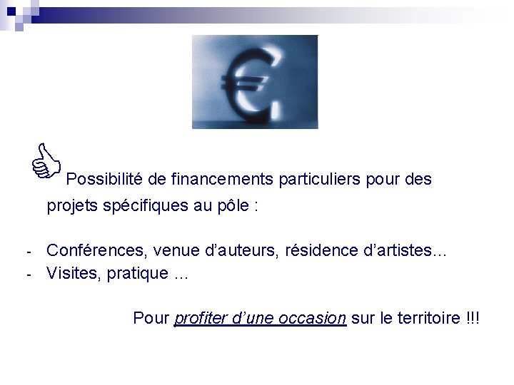 Possibilité de financements particuliers pour des projets spécifiques au pôle : - Conférences, Possibilité de financements particuliers pour des projets spécifiques au pôle : - Conférences,