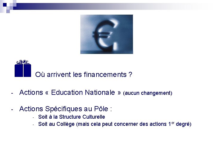 Où arrivent les financements ? - Actions « Education Nationale » (aucun changement) Où arrivent les financements ? - Actions « Education Nationale » (aucun changement)