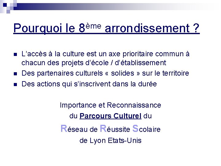 Pourquoi le 8ème arrondissement ? n n n L’accès à la culture est un Pourquoi le 8ème arrondissement ? n n n L’accès à la culture est un