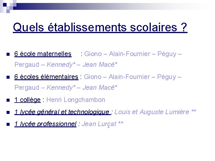 Quels établissements scolaires ? n 6 école maternelles : Giono – Alain-Fournier – Péguy Quels établissements scolaires ? n 6 école maternelles : Giono – Alain-Fournier – Péguy