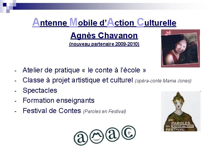 Antenne Mobile d’Action Culturelle Agnès Chavanon (nouveau partenaire 2009 -2010) - Atelier de pratique Antenne Mobile d’Action Culturelle Agnès Chavanon (nouveau partenaire 2009 -2010) - Atelier de pratique