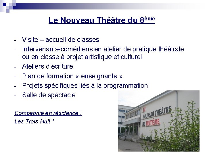 Le Nouveau Théâtre du 8ème - Visite – accueil de classes Intervenants-comédiens en atelier Le Nouveau Théâtre du 8ème - Visite – accueil de classes Intervenants-comédiens en atelier