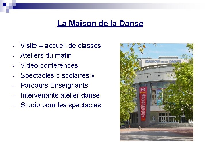La Maison de la Danse - Visite – accueil de classes Ateliers du matin La Maison de la Danse - Visite – accueil de classes Ateliers du matin