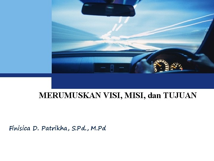 Logo MERUMUSKAN VISI, MISI, dan TUJUAN Finisica D. Patrikha, S. Pd. , M. Pd Logo MERUMUSKAN VISI, MISI, dan TUJUAN Finisica D. Patrikha, S. Pd. , M. Pd