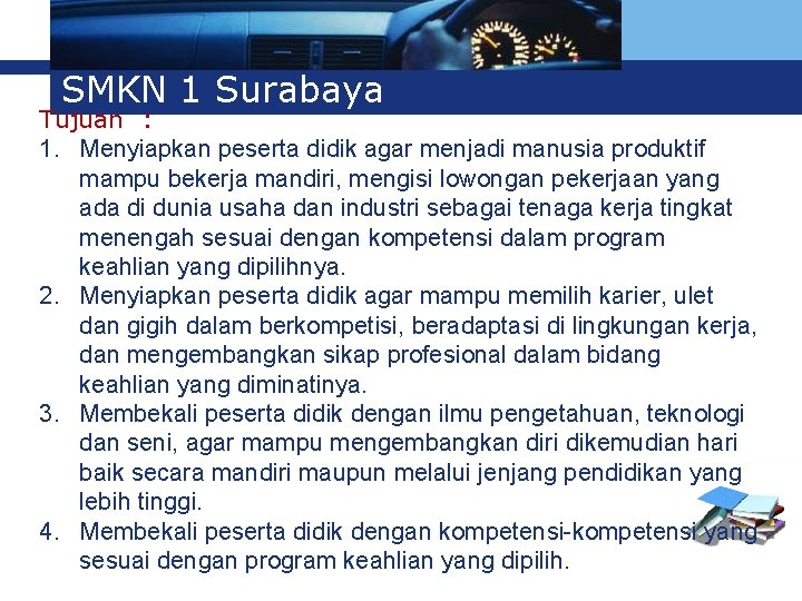 Logo SMKN 1 Surabaya Tujuan : 1. Menyiapkan peserta didik agar menjadi manusia produktif Logo SMKN 1 Surabaya Tujuan : 1. Menyiapkan peserta didik agar menjadi manusia produktif