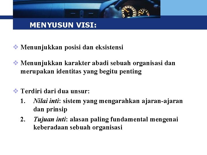 Logo MENYUSUN VISI: v Menunjukkan posisi dan eksistensi v Menunjukkan karakter abadi sebuah organisasi Logo MENYUSUN VISI: v Menunjukkan posisi dan eksistensi v Menunjukkan karakter abadi sebuah organisasi