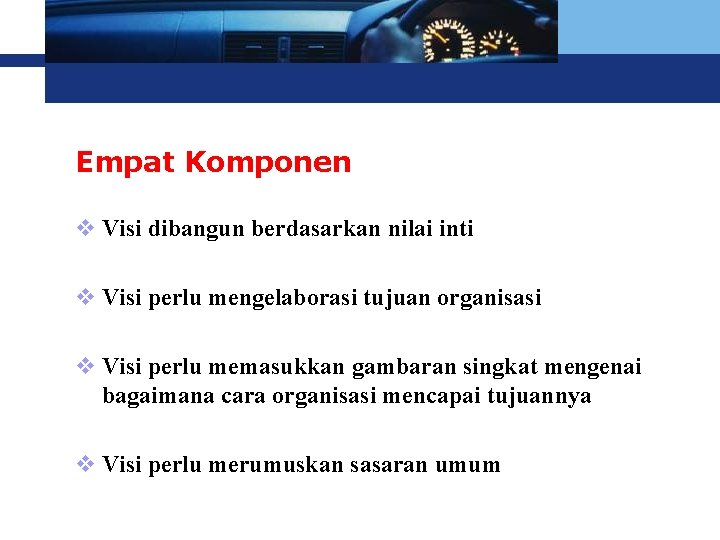 Logo Empat Komponen v Visi dibangun berdasarkan nilai inti v Visi perlu mengelaborasi tujuan Logo Empat Komponen v Visi dibangun berdasarkan nilai inti v Visi perlu mengelaborasi tujuan