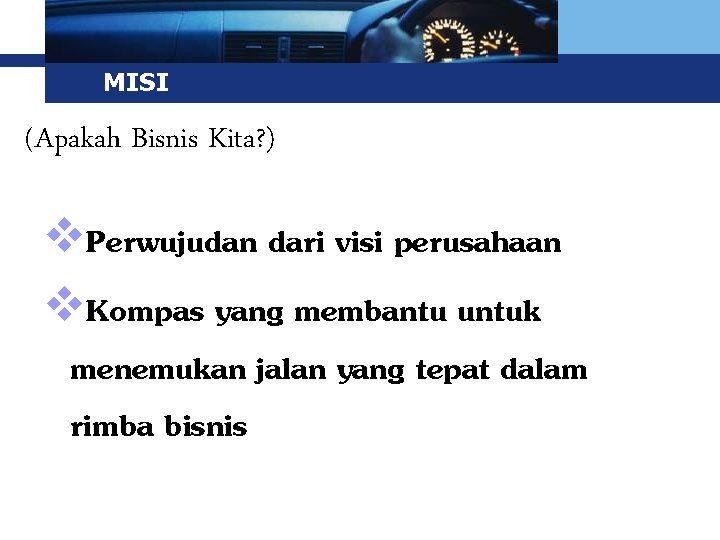 Logo MISI (Apakah Bisnis Kita? ) v. Perwujudan dari visi perusahaan v. Kompas yang Logo MISI (Apakah Bisnis Kita? ) v. Perwujudan dari visi perusahaan v. Kompas yang