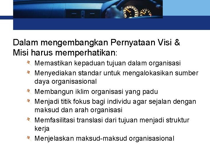 Logo Dalam mengembangkan Pernyataan Visi & Misi harus memperhatikan: Memastikan kepaduan tujuan dalam organisasi Logo Dalam mengembangkan Pernyataan Visi & Misi harus memperhatikan: Memastikan kepaduan tujuan dalam organisasi