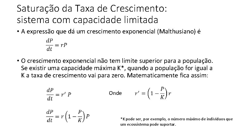 Saturação da Taxa de Crescimento: sistema com capacidade limitada • A expressão que dá