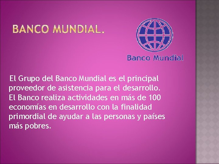 El Grupo del Banco Mundial es el principal proveedor de asistencia para el desarrollo.