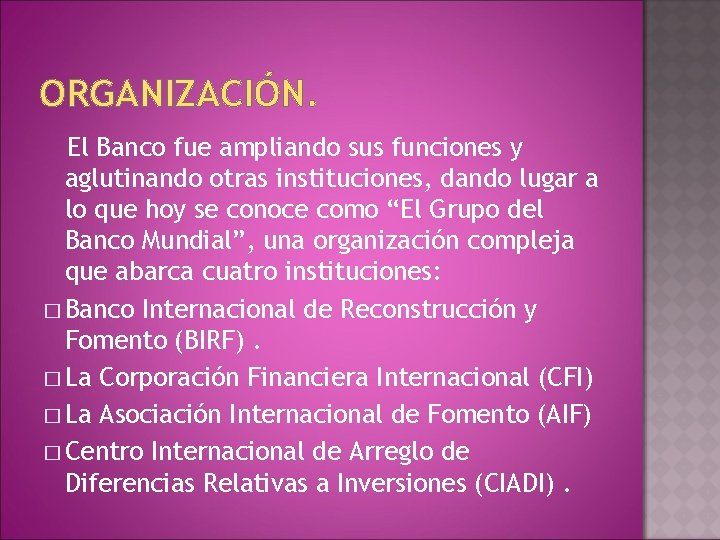 ORGANIZACIÓN. El Banco fue ampliando sus funciones y aglutinando otras instituciones, dando lugar a