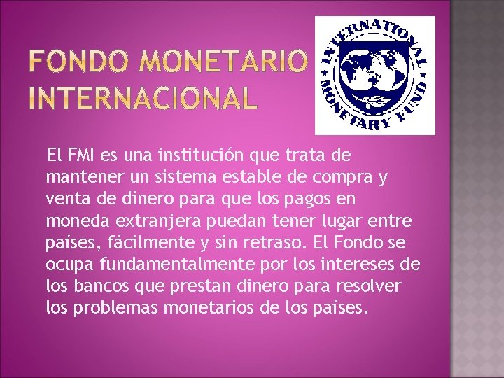 El FMI es una institución que trata de mantener un sistema estable de compra