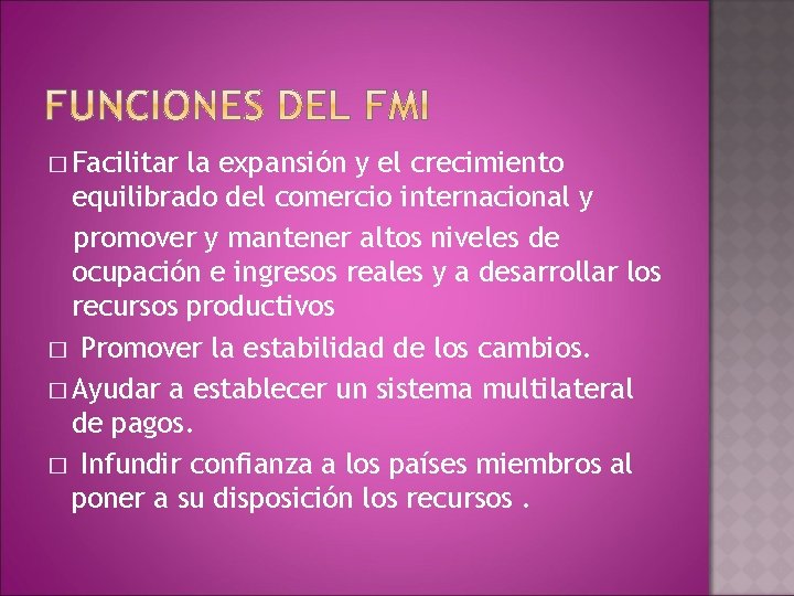 � Facilitar la expansión y el crecimiento equilibrado del comercio internacional y promover y