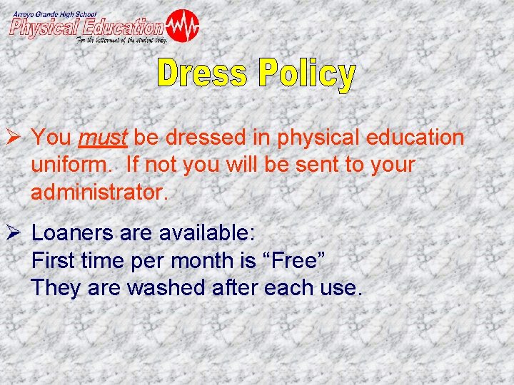 Ø You must be dressed in physical education uniform. If not you will be