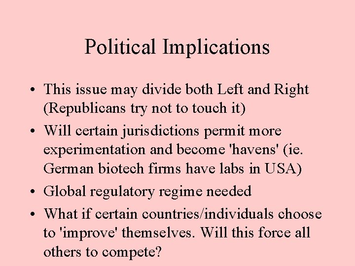 Political Implications • This issue may divide both Left and Right (Republicans try not