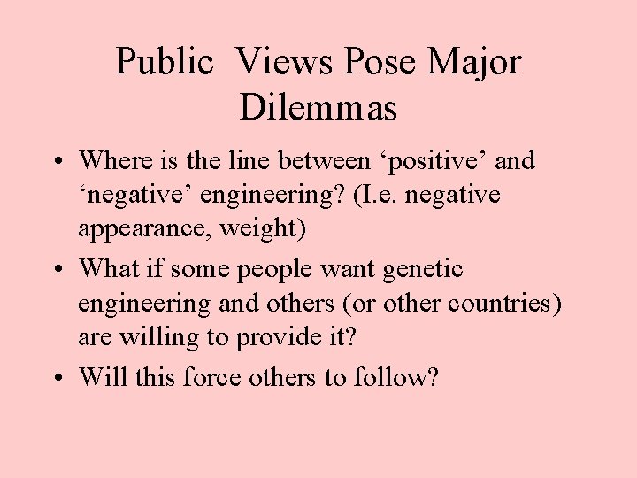 Public Views Pose Major Dilemmas • Where is the line between ‘positive’ and ‘negative’