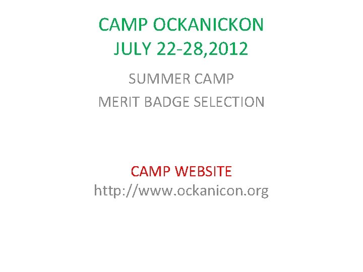 CAMP OCKANICKON JULY 22 -28, 2012 SUMMER CAMP MERIT BADGE SELECTION CAMP WEBSITE http: