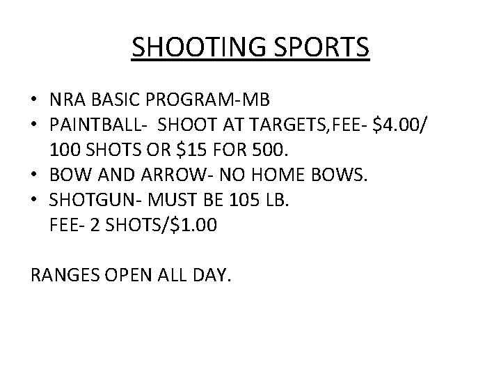 SHOOTING SPORTS • NRA BASIC PROGRAM-MB • PAINTBALL- SHOOT AT TARGETS, FEE- $4. 00/