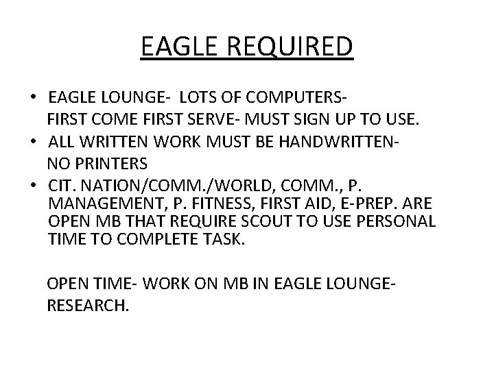 EAGLE REQUIRED • EAGLE LOUNGE- LOTS OF COMPUTERSFIRST COME FIRST SERVE- MUST SIGN UP