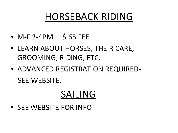 HORSEBACK RIDING • M-F 2 -4 PM. $ 65 FEE • LEARN ABOUT HORSES,