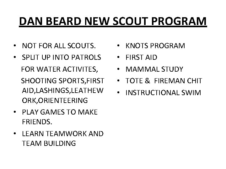 DAN BEARD NEW SCOUT PROGRAM • NOT FOR ALL SCOUTS. • SPLIT UP INTO