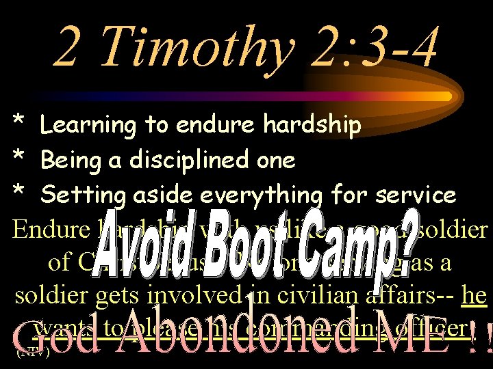 2 Timothy 2: 3 -4 * Learning to endure hardship * Being a disciplined