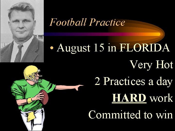 Football Practice • August 15 in FLORIDA Very Hot 2 Practices a day HARD