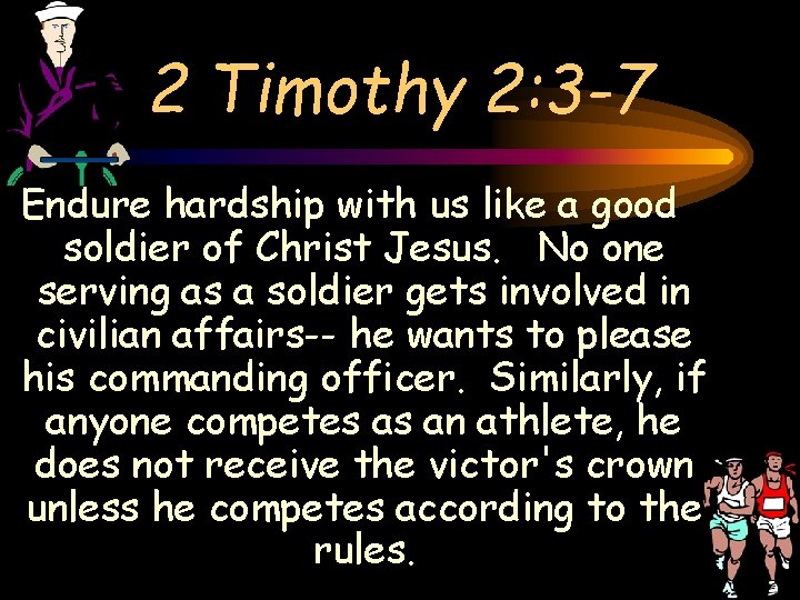 2 Timothy 2: 3 -7 Endure hardship with us like a good soldier of