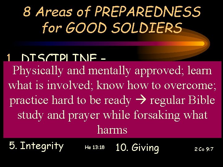 8 Areas of PREPAREDNESS for GOOD SOLDIERS 1. DISCIPLINE – Physically and mentally approved;
