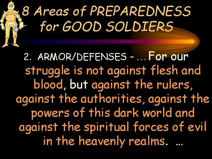 8 Areas of PREPAREDNESS for GOOD SOLDIERS our struggle is not against flesh and