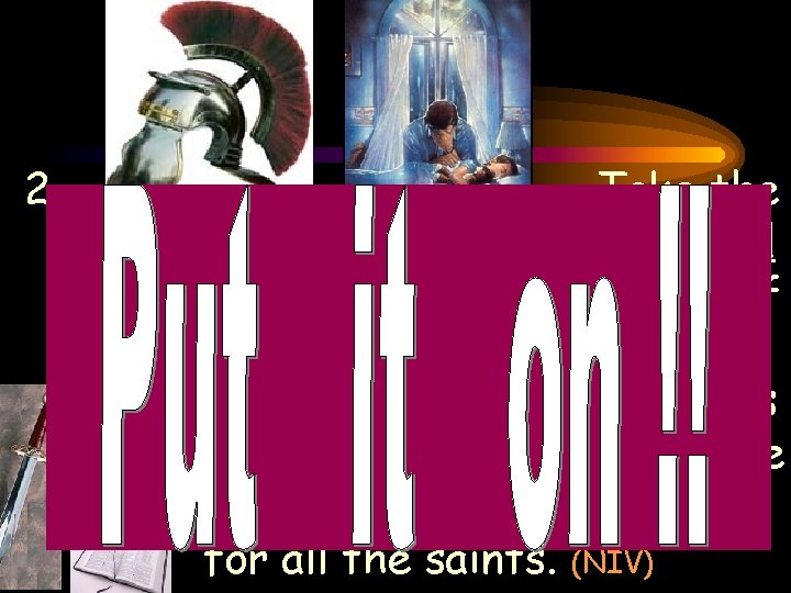 2. ARMOR/DEFENSES – …Take the helmet of salvation and the sword of the Spirit,