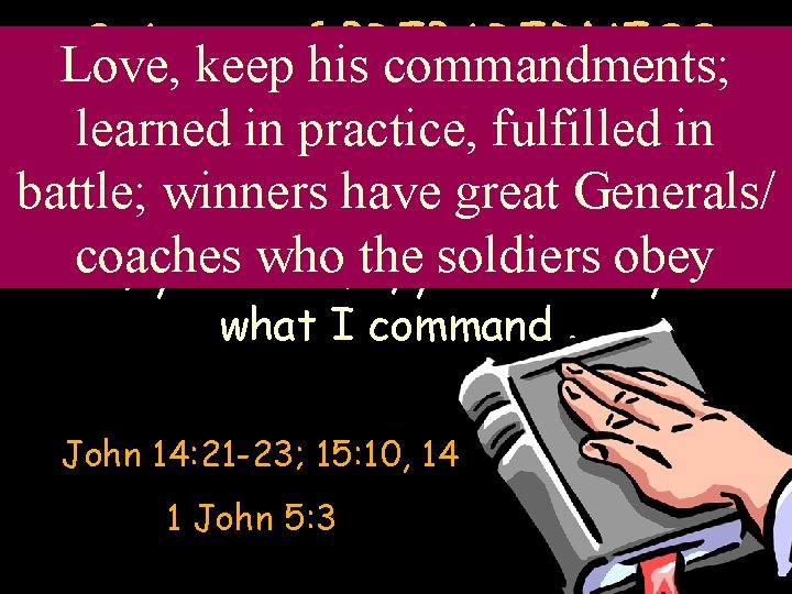 8 Areas of PREPAREDNESS Love, keep his commandments; for GOOD SOLDIERS learned in practice,