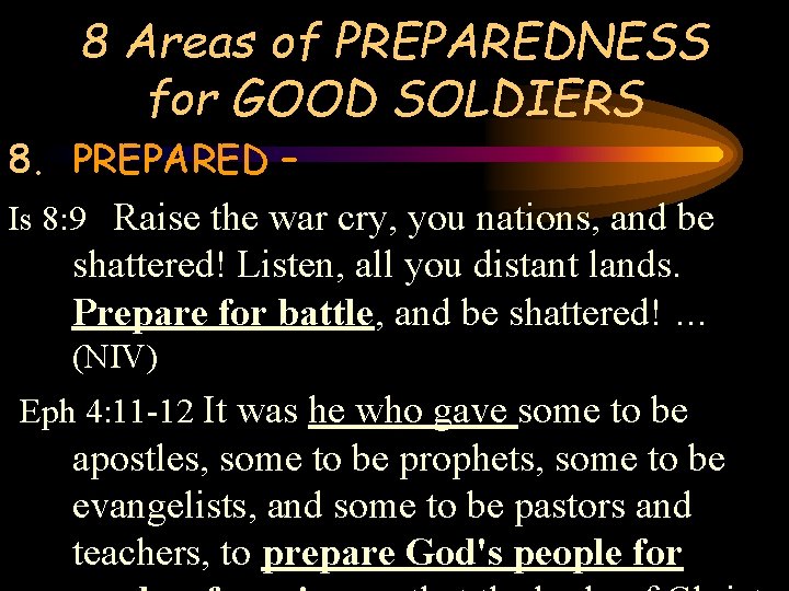 8 Areas of PREPAREDNESS for GOOD SOLDIERS 8. PREPARED – Is 8: 9 Raise