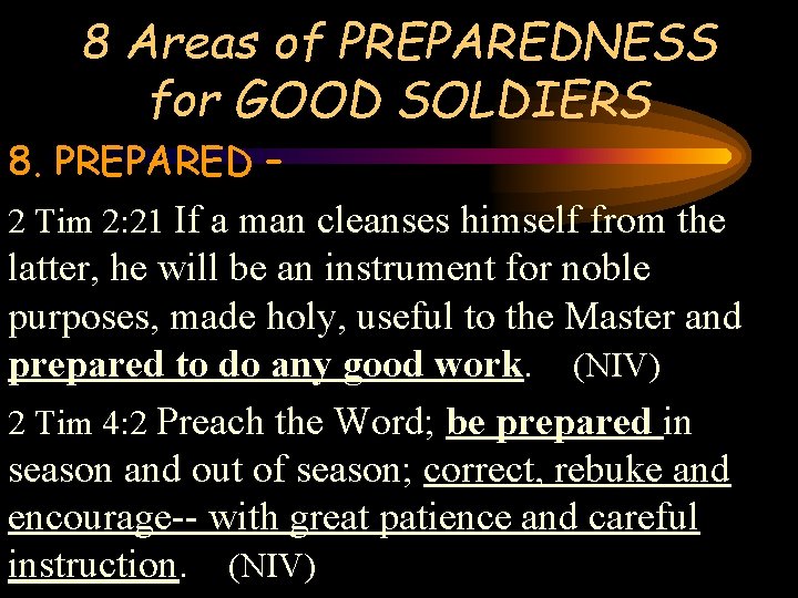 8 Areas of PREPAREDNESS for GOOD SOLDIERS 8. PREPARED – 2 Tim 2: 21
