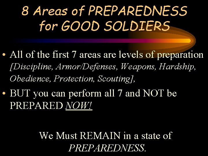 8 Areas of PREPAREDNESS for GOOD SOLDIERS • All of the first 7 areas