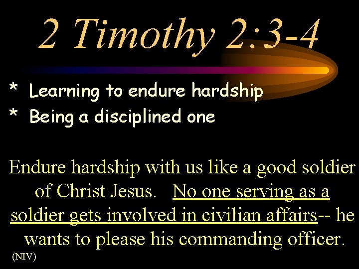 2 Timothy 2: 3 -4 * Learning to endure hardship * Being a disciplined