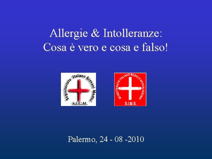 Allergie & Intolleranze: Cosa è vero e cosa e falso! Palermo, 24 - 08