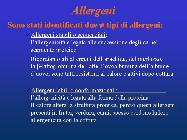 Allergeni Sono stati identificati due tipi di allergeni: üAllergeni stabili o sequenziali: l’allergenicità è