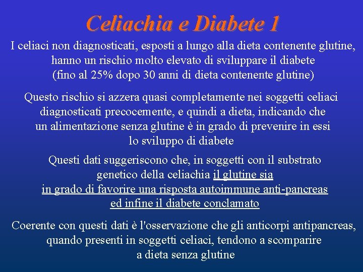 Celiachia e Diabete 1 I celiaci non diagnosticati, esposti a lungo alla dieta contenente