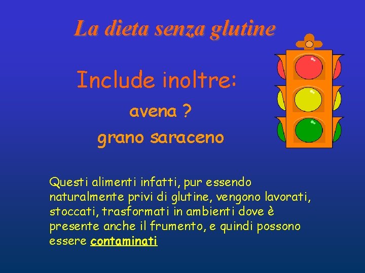 La dieta senza glutine Include inoltre: avena ? grano saraceno Questi alimenti infatti, pur