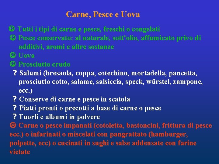 Carne, Pesce e Uova J Tutti i tipi di carne e pesce, freschi o