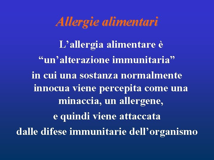 Allergie alimentari L’allergia alimentare è “un’alterazione immunitaria” in cui una sostanza normalmente innocua viene