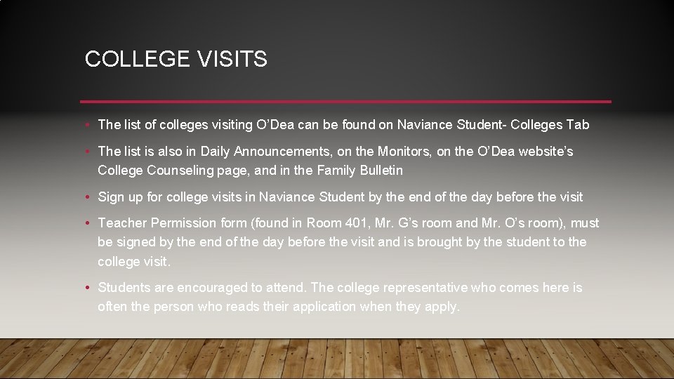COLLEGE VISITS • The list of colleges visiting O’Dea can be found on Naviance