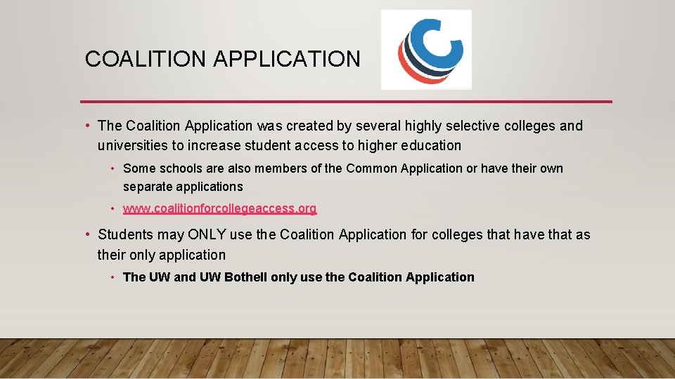 COALITION APPLICATION • The Coalition Application was created by several highly selective colleges and