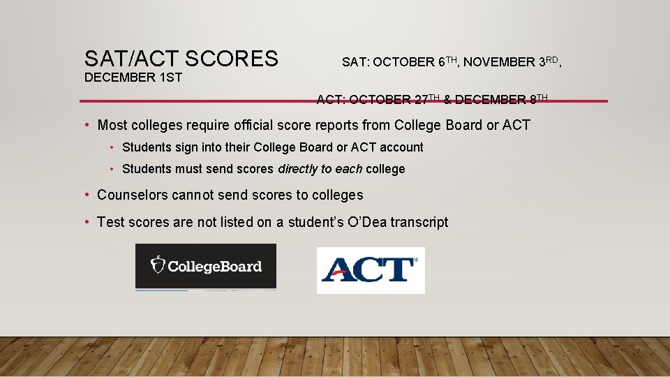 SAT/ACT SCORES SAT: OCTOBER 6 TH, NOVEMBER 3 RD, DECEMBER 1 ST ACT: OCTOBER