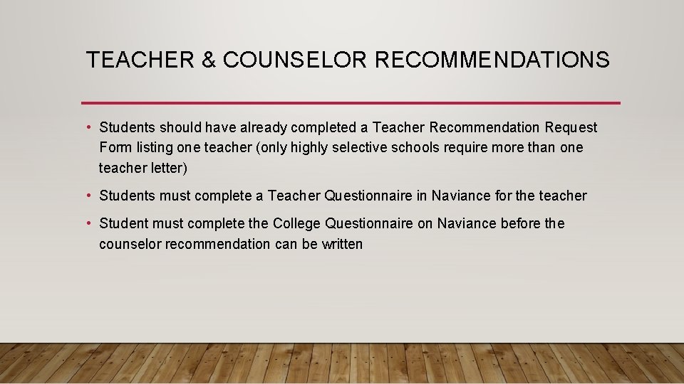 TEACHER & COUNSELOR RECOMMENDATIONS • Students should have already completed a Teacher Recommendation Request