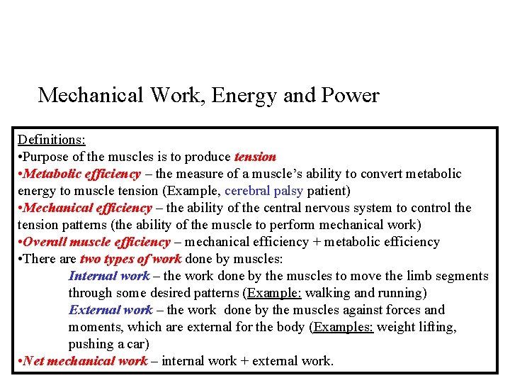 Mechanical Work, Energy and Power Definitions: • Purpose of the muscles is to produce