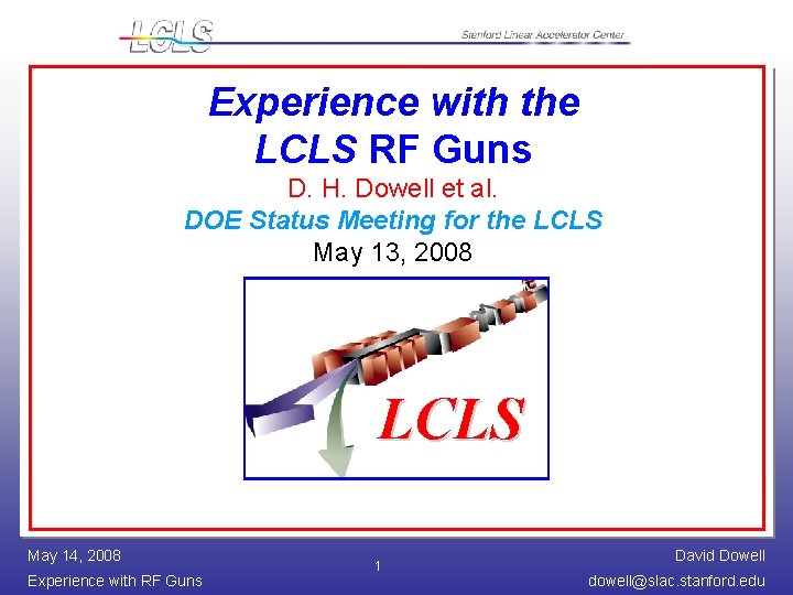 Experience with the LCLS RF Guns D. H. Dowell et al. DOE Status Meeting