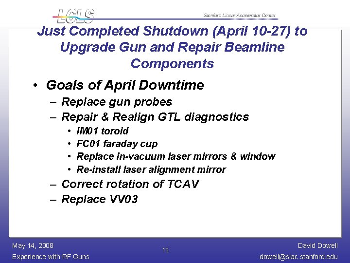 Just Completed Shutdown (April 10 -27) to Upgrade Gun and Repair Beamline Components •